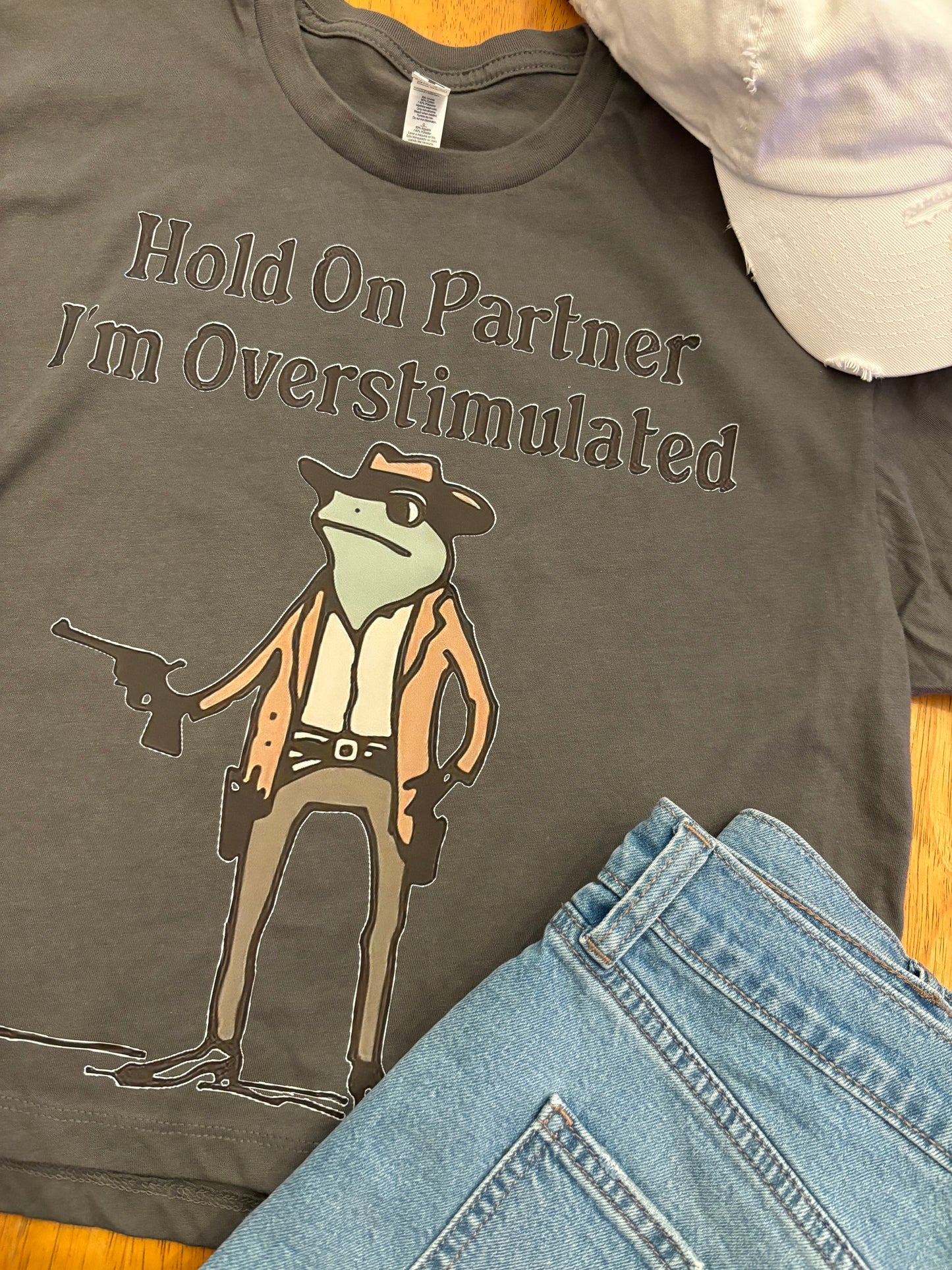 T-Shirt - Hold On Partner, I'm Overstimulated